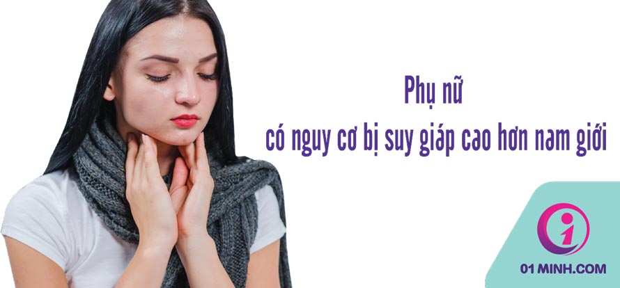 Phụ nữ có nguy cơ bị suy giáp cao hơn nam giới